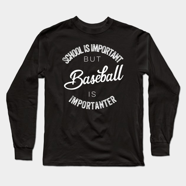 School is important but baseball is importanter Long Sleeve T-Shirt by kirkomed